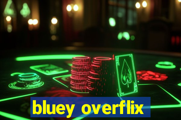 bluey overflix